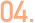 04