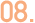 08